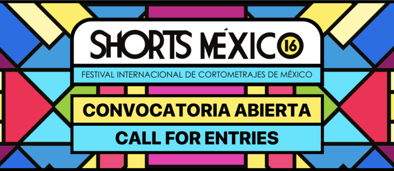Shorts México. Festival Internacional de Cortometrajes de México. Convocatoria para la decimosexta edición