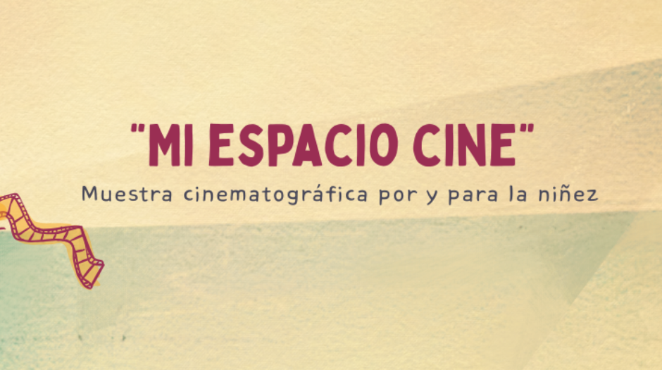 Convocatoria abierta: Mi Espacio Cine - Muestra Cinematográfica por y para la Niñez (CINETEKTON)
