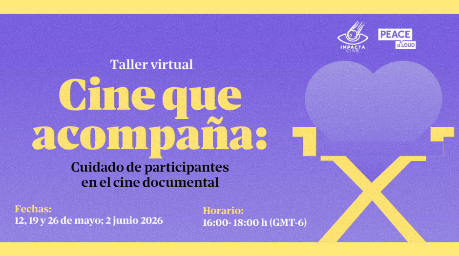 Convocatoria abierta: Cine que acompaña: cuidado de participantes en el documental