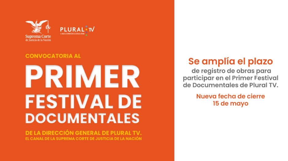Convocatoria abierta: Primer Festival de Documentales de Plural TV: el canal de la Suprema Corte de Justicia de la Nación