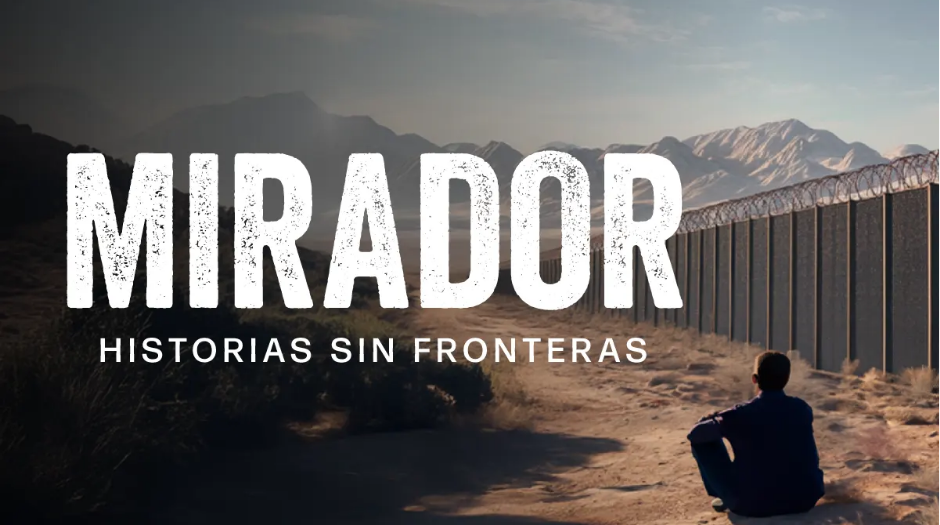 Mirador. Historias sin fronteras: documentales sobre la migración