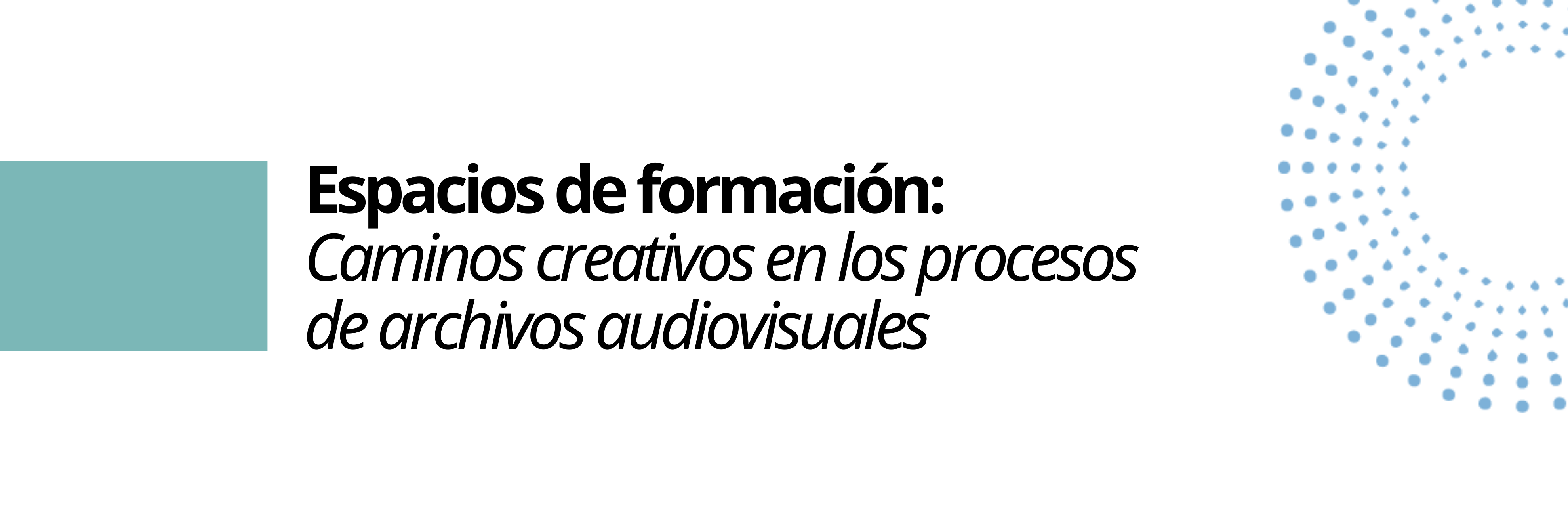 Espacios de formación: Caminos creativos en los procesos de archivos audiovisuales